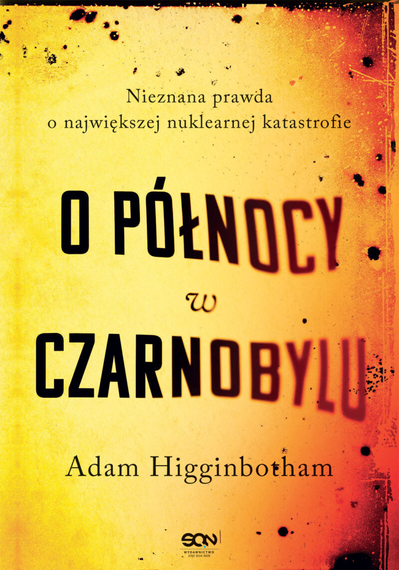 O północy w czarnobylu nieznana prawda o największej nuklearnej katastrofie