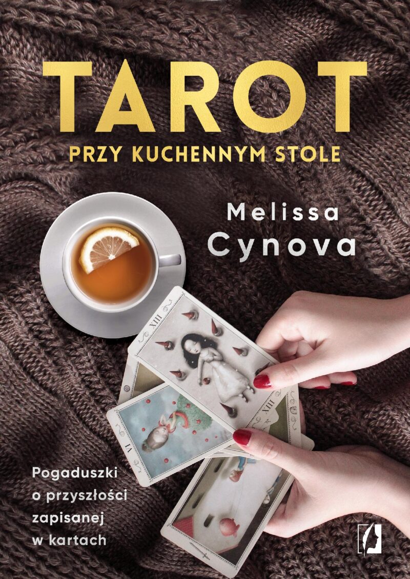 Tarot przy kuchennym stole. Pogaduszki o przyszłości zapisanej w kartach wyd. 2022