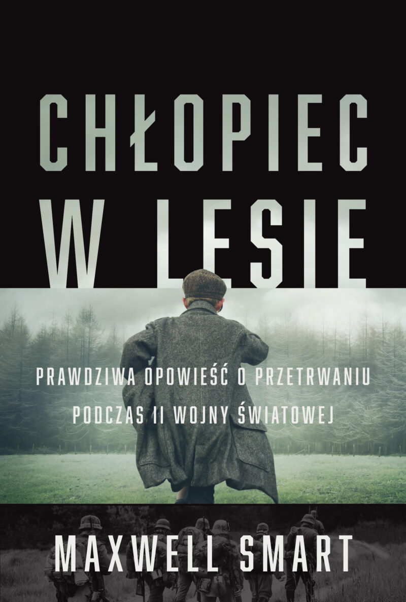 Chłopiec w lesie. Prawdziwa opowieść o przetrwaniu podczas II wojny światowej