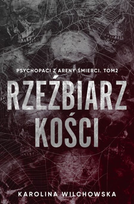 Rzeźbiarz kości. Psychopaci z Areny Śmierci. Tom 2