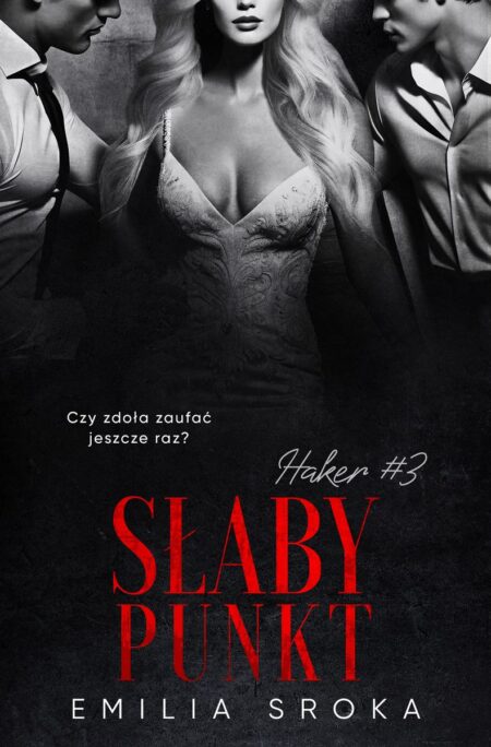 PROSZĘ NIE ZMIENIAĆ STATUSU! TYTUŁ MOŻNA OPUBLIKOWAĆ 12 marca 2025Słaby punkt. Haker. Tom 3