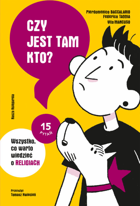 Czy jest tam kto? Wszystko, co warto wiedzieć o religiach. 15 pytań
