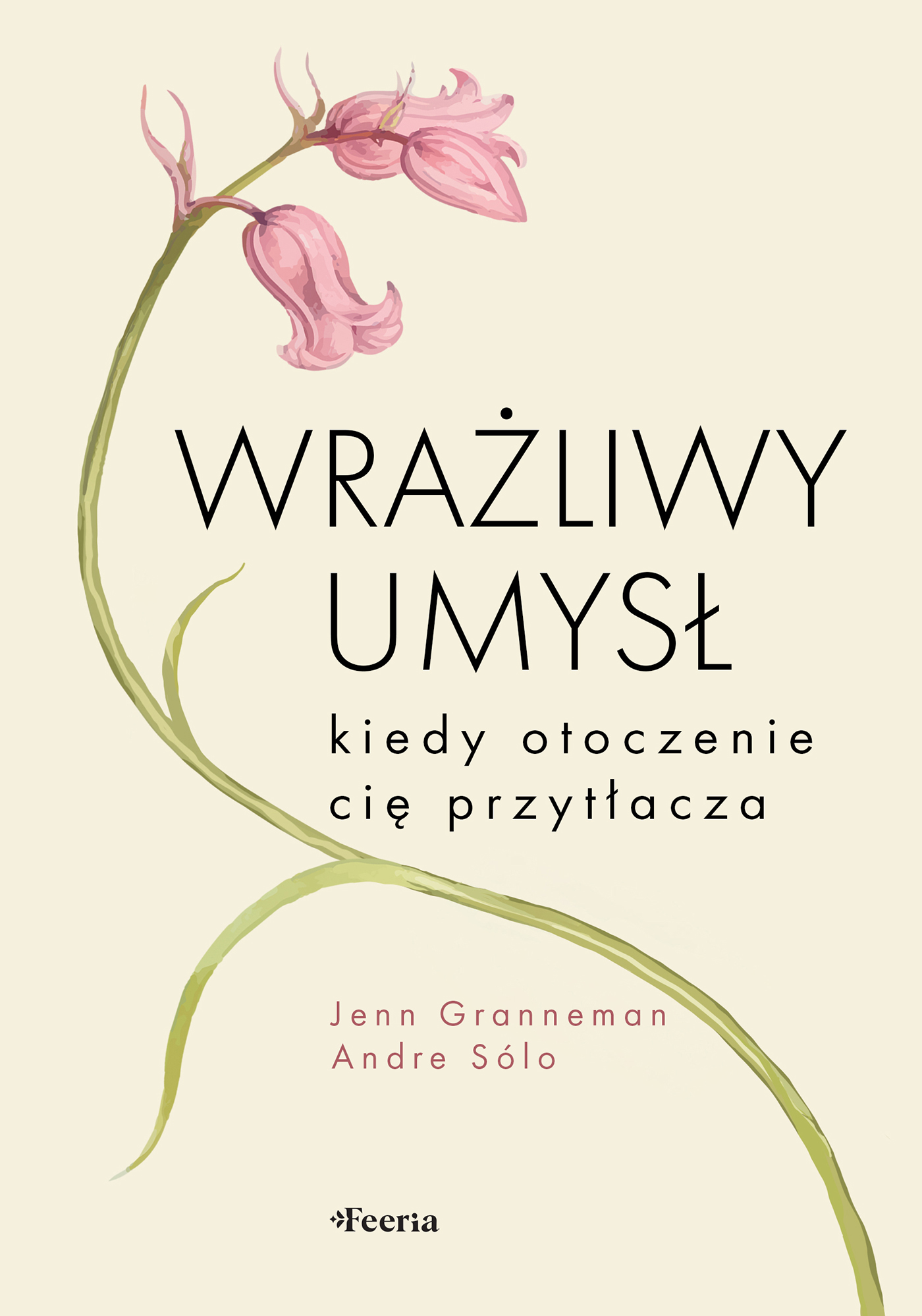 Wrażliwy umysł. Kiedy otoczenie cię przytłacza