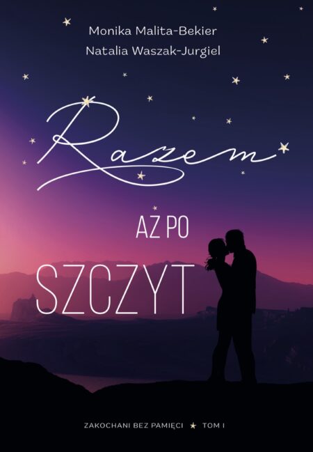 Razem aż po szczyt. Zakochani bez pamięci. 1. Zakochani bez pamięci. 1