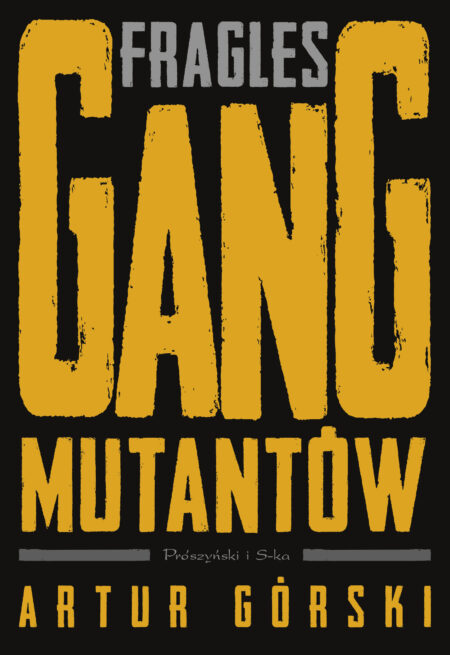 Fragles. Gang Mutantów. Polscy gangsterzy