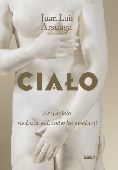 Ciało. Arcydzieło siedmiu milionów lat ewolucji
