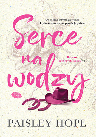 Serce na wodzy. Ranczo Srebrzyste Sosny. Tom 1