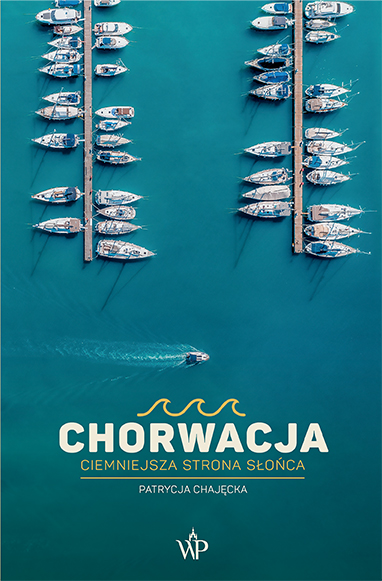 Chorwacja. Ciemniejsza strona słońca