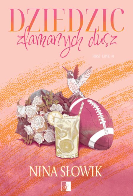 Dziedzic złamanych dusz. First Love. Tom 1