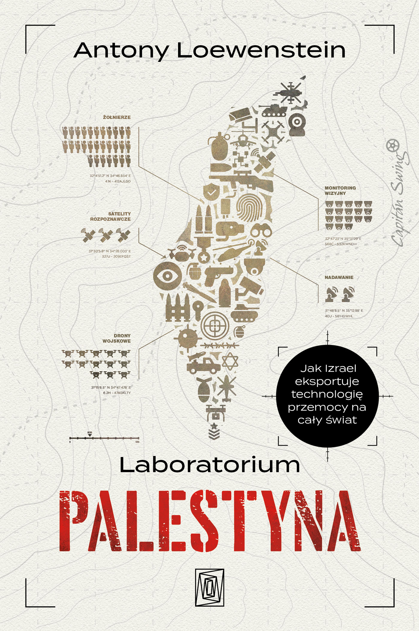 Laboratorium Palestyna. Jak Izrael eksportuje technologię przemocy na cały świat