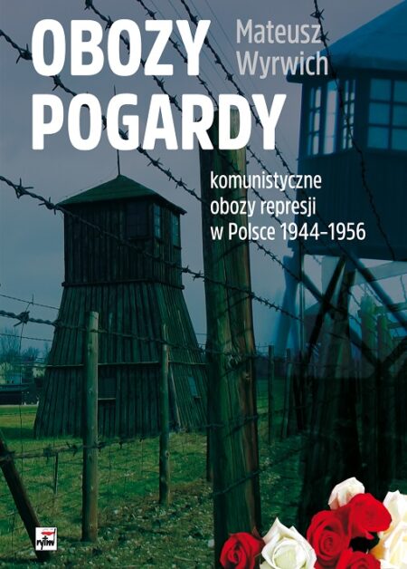 Obozy pogardy. Komunistyczne obozy represji w Polsce 1944-1956 wyd. 2