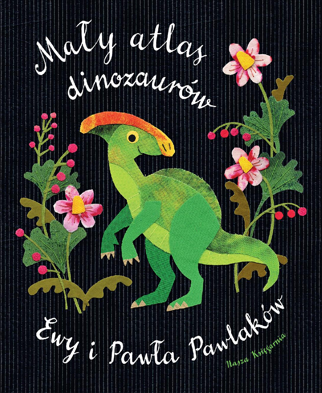Mały atlas dinozaurów Ewy i Pawła Pawlaków
