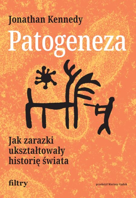 Patogeneza. Jak zarazki ukształtowały historię świata