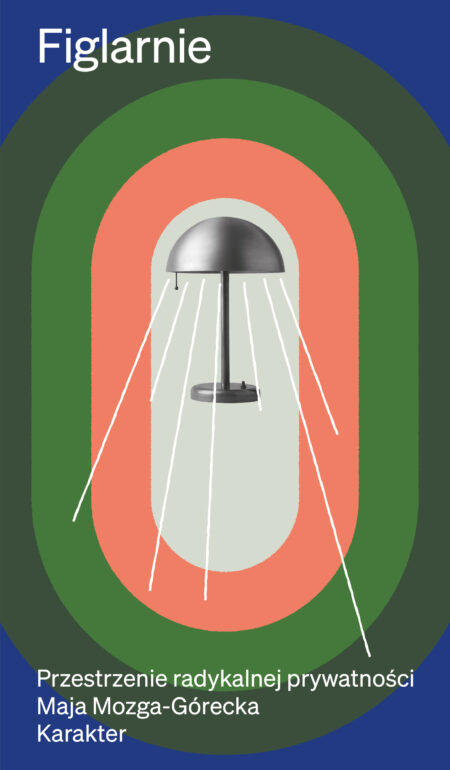 Figlarnie. Przestrzenie radykalnej prywatności