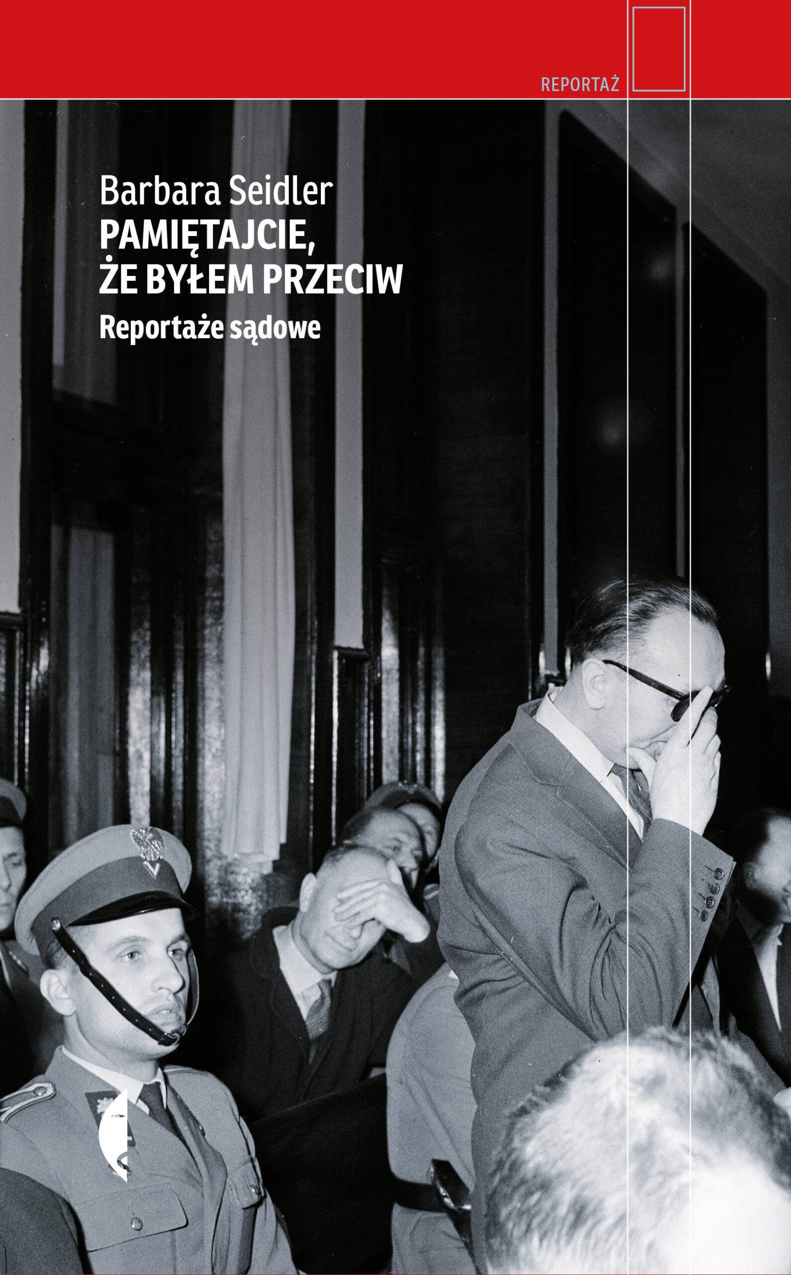 Pamiętajcie, że byłem przeciw. Reportaże sądowe wyd. 3